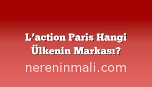 L’action Paris Hangi Ülkenin Markası?