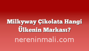 Milkyway Çikolata Hangi Ülkenin Markası?