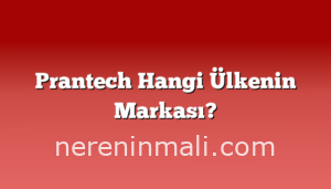 Prantech Hangi Ülkenin Markası?