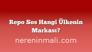 Repo Sos Hangi Ülkenin Markası?