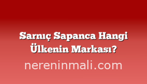 Sarnıç Sapanca Hangi Ülkenin Markası?