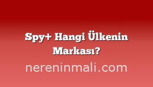 Spy+ Hangi Ülkenin Markası?