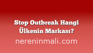 Stop Outbreak Hangi Ülkenin Markası?