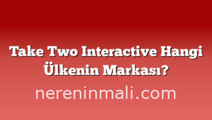 Take Two Interactive Hangi Ülkenin Markası?