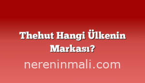 Thehut Hangi Ülkenin Markası?