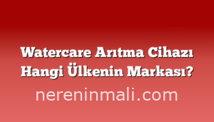 Watercare Arıtma Cihazı Hangi Ülkenin Markası?