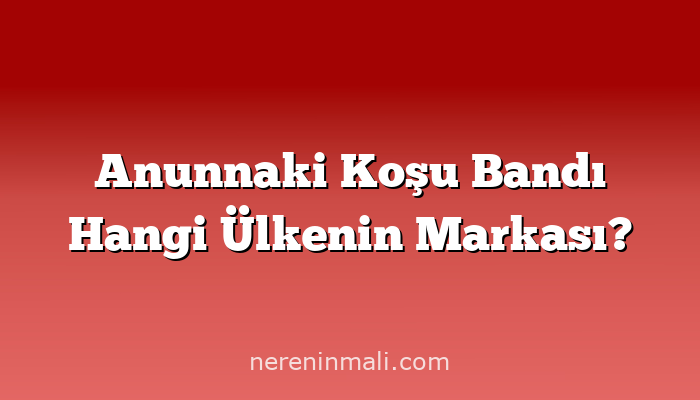 Anunnaki Koşu Bandı Hangi Ülkenin Markası?