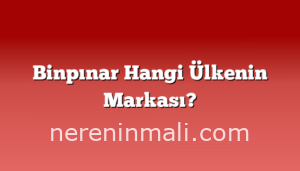 Binpınar Hangi Ülkenin Markası?