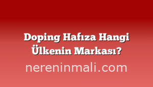 Doping Hafıza Hangi Ülkenin Markası?