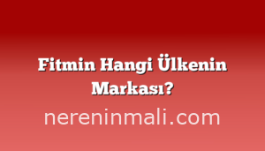 Fitmin Hangi Ülkenin Markası?