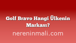 Golf Bravo Hangi Ülkenin Markası?