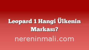 Leopard 1 Hangi Ülkenin Markası?