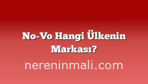 No-Vo Hangi Ülkenin Markası?