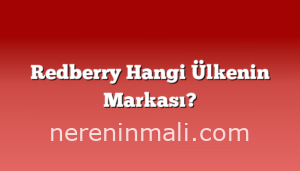 Redberry Hangi Ülkenin Markası?