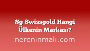 Sg Swissgold Hangi Ülkenin Markası?