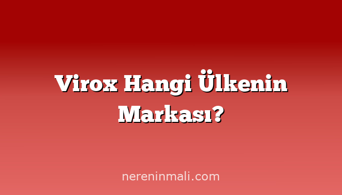 Virox Hangi Ülkenin Markası?