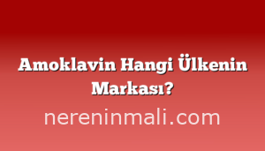 Amoklavin Hangi Ülkenin Markası?