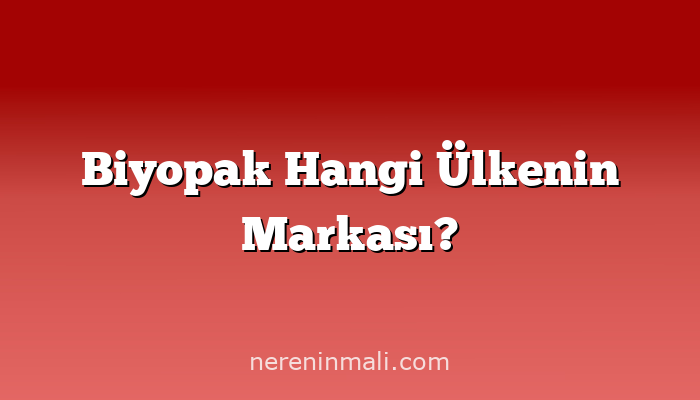 Biyopak Hangi Ülkenin Markası?