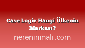 Case Logic Hangi Ülkenin Markası?