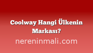 Coolway Hangi Ülkenin Markası?