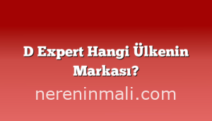 D Expert Hangi Ülkenin Markası?