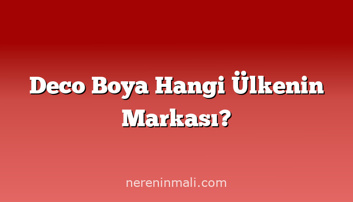 Deco Boya Hangi Ülkenin Markası?