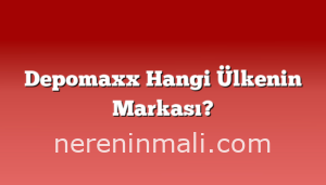 Depomaxx Hangi Ülkenin Markası?