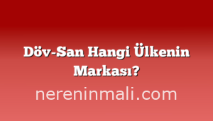 Döv-San Hangi Ülkenin Markası?