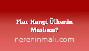 Fiac Hangi Ülkenin Markası?