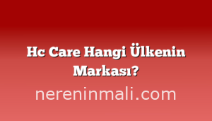 Hc Care Hangi Ülkenin Markası?