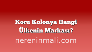 Koru Kolonya Hangi Ülkenin Markası?