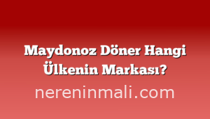 Maydonoz Döner Hangi Ülkenin Markası?