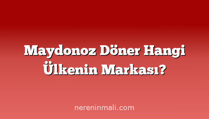 Maydonoz Döner Hangi Ülkenin Markası?