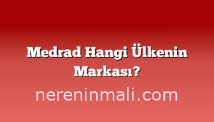 Medrad Hangi Ülkenin Markası?