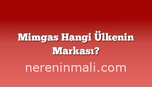 Mimgas Hangi Ülkenin Markası?