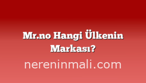 Mr.no Hangi Ülkenin Markası?