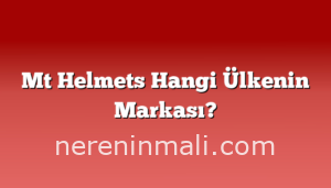 Mt Helmets Hangi Ülkenin Markası?