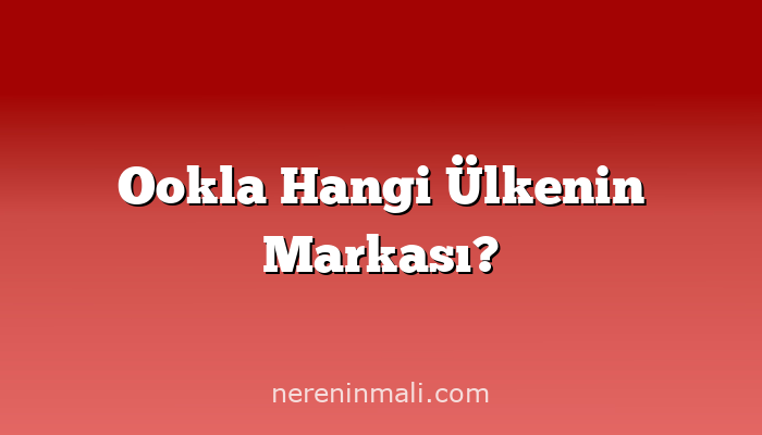 Ookla Hangi Ülkenin Markası?