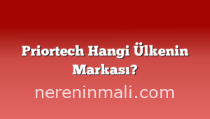 Priortech Hangi Ülkenin Markası?