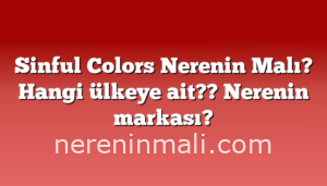 Sinful Colors Nerenin Malı? Hangi ülkeye ait??  Nerenin markası?