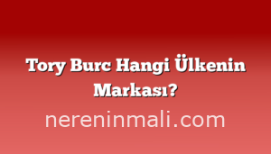 Tory Burc Hangi Ülkenin Markası?