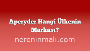 Aperyder Hangi Ülkenin Markası?