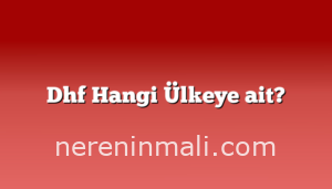 Dhf Hangi Ülkeye ait?