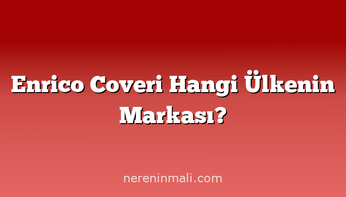 Enrico Coveri Hangi Ülkenin Markası?