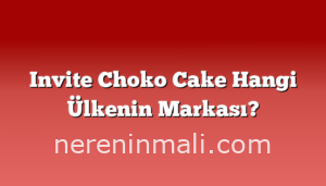 Invite Choko Cake Hangi Ülkenin Markası?