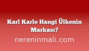 Karl Karlo Hangi Ülkenin Markası?