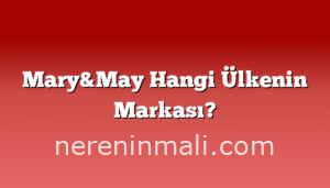 Mary&May Hangi Ülkenin Markası?