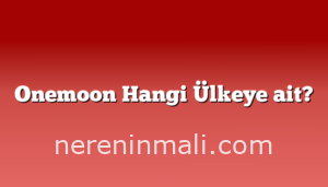 Onemoon Hangi Ülkeye ait?