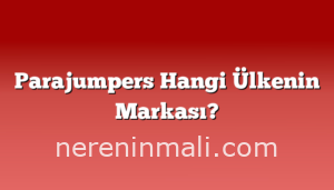 Parajumpers Hangi Ülkenin Markası?