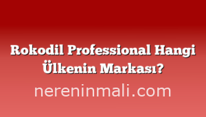 Rokodil Professional Hangi Ülkenin Markası?